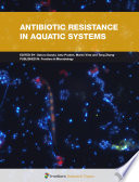 Antibiotic Resistance in Aquatic Systems [E-Book] /