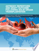 Antibody Repertoire and Graft Outcome Following Solid Organ Transplantation [E-Book] /