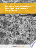 Antimicrobial Resistance and Virulence Common Mechanisms [E-Book] /