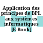 Application des principes de BPL aux systèmes informatiques [E-Book] /