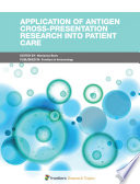 Application of Antigen Cross-Presentation Research into Patient Care [E-Book] /