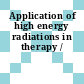 Application of high energy radiations in therapy /
