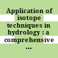 Application of isotope techniques in hydrology : a comprehensive report from the Panel on Application of Isotope Techniques in Hydrology held in Vienna from 6 - 9 November 1961