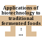 Applications of biotechnology to traditional fermented foods : report of an ad hoc panel of the Board on Science and Technology for International Development [E-Book] /