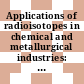 Applications of radioisotopes in chemical and metallurgical industries: proceedings of the symposium : Bombay, 07.02.78-08.02.78.