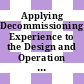 Applying Decommissioning Experience to the Design and Operation of New Nuclear Power Plants [E-Book] /