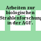Arbeiten zur biologischen Strahlenforschung in der AGF.