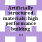 Artificially structured materials: high performance building blocks for today and tomorrow.