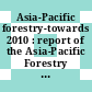 Asia-Pacific forestry-towards 2010 : report of the Asia-Pacific Forestry sector outlook study [E-Book]