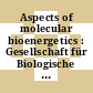 Aspects of molecular bioenergetics : Gesellschaft für Biologische Chemie: Konferenz. 0043: abstracts : Dortmund.