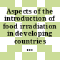 Aspects of the introduction of food irradiation in developing countries : Proceedings of a Panel to Consider the Application of Food Irradiation in Developing Countries : The application of food irradiation in developing countries : panel : Bombay, 18.11.72-22.11.72.