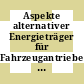 Aspekte alternativer Energieträger für Fahrzeugantriebe : Tagung : Aspects of alternative energies for vehicle drive : Tagung : Wolfsburg, 24.11.92-26.11.92