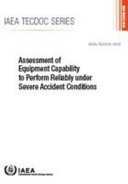 Assessment of equipment capability to perform reliably under severe accident conditions [E-Book]