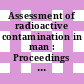 Assessment of radioactive contamination in man : Proceedings of a Symposium on Assessment of Radioactive Organ and Body Burdens : Assessment of radioactive organ and body burdens : proceedings of a symposium : Stockholm, 22.11.71-26.11.71