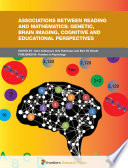 Associations between Reading and Mathematics: Genetic; Brain Imaging; Cognitive and Educational Perspectives [E-Book] /