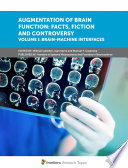 Augmentation of Brain Function: Facts, Fiction and Controversy. Volume I: Brain-Machine Interfaces [E-Book] /