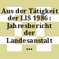 Aus der Tätigkeit der LIS 1986 : Jahresbericht der Landesanstalt für Immissionsschutz des Landes Nordrhein-Westfalen 1986.
