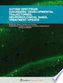 Autism Spectrum Disorders: Developmental Trajectories; Neurobiological Basis; Treatment Update [E-Book] /