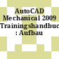 AutoCAD Mechanical 2009 Trainingshandbuch : Aufbau