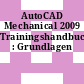 AutoCAD Mechanical 2009 Trainingshandbuch : Grundlagen