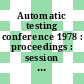 Automatic testing conference 1978 : proceedings : session 1 : economic and manpower aspects of using ate : Paris, 23.10.78-26.10.78.