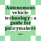 Autonomous vehicle technology : a guide for policymakers [E-Book] /
