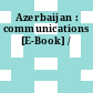 Azerbaijan : communications [E-Book] /