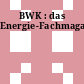 BWK : das Energie-Fachmagazin