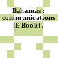 Bahamas : communications [E-Book] /