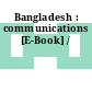 Bangladesh : communications [E-Book] /