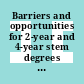 Barriers and opportunities for 2-year and 4-year stem degrees : systemic change to support students' diverse pathways [E-Book] /