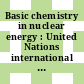 Basic chemistry in nuclear energy : United Nations international conference on the peaceful uses of atomic energy. 0002: proceedings. 28 : Geneve, 01.09.58-13.09.58
