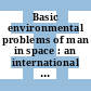 Basic environmental problems of man in space : an international symposium : Paris, 29. Oct. - 2.Nov. 1962.
