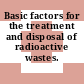 Basic factors for the treatment and disposal of radioactive wastes.