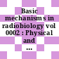 Basic mechanisms in radiobiology vol 0002 : Physical and chemical aspects: international conference: proceedings : Highland-Park, IL, 07.05.53-09.05.53