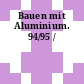 Bauen mit Aluminium. 94/95 /