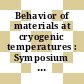 Behavior of materials at cryogenic temperatures : Symposium on behavior of materials at cryogenic temperatures : Annual meeting American Society for Testing and Materials 0068 : Lafayette, IN, 13.06.65-18.06.65.