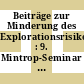 Beiträge zur Minderung des Explorationsrisikos : 9. Mintrop-Seminar 9. - 12. Mai 1989 : Programm, Referate, Teilnehmerverzeichnis /