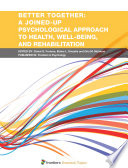 Better Together: A Joined-Up Psychological Approach to Health, Well-Being, and Rehabilitation [E-Book] /