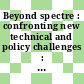 Beyond spectre : confronting new technical and policy challenges : proceedings of a workshop [E-Book] /