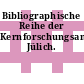 Bibliographische Reihe der Kernforschungsanlage Jülich.