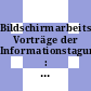 Bildschirmarbeitsplätze: Vorträge der Informationstagung : Dortmund, 01.04.80-02.04.80.