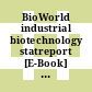 BioWorld industrial biotechnology statreport [E-Book] : immediate and comprehensive industry information /