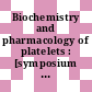 Biochemistry and pharmacology of platelets : [symposium on biochemistry and pharmacology of platelets, held at the Ciba Foundation, London 21st - 23rd January, 1975]