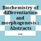 Biochemistry of differentiation and morphogenesis : Abstracts : Mosbacher Kolloquium der Gesellschaft für Biologische Chemie. 0033 : Mosbach, 25.03.82-27.03.82.