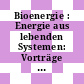 Bioenergie : Energie aus lebenden Systemen: Vorträge der internationalen Tagung : Rüschlikon, 12.01.78-13.01.78.