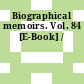 Biographical memoirs. Vol. 84 [E-Book] /