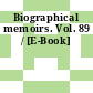 Biographical memoirs. Vol. 89 / [E-Book]