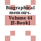 Biographical memoirs. Volume 44 [E-Book]