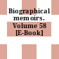 Biographical memoirs. Volume 58 [E-Book]